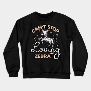 Can't Stop Loving Zebra Crewneck Sweatshirt